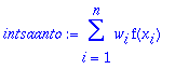 intsaanto := sum(w[i]*f(x[i]),i = 1 .. n)