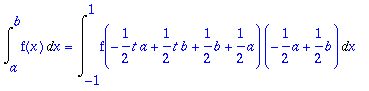 Int(f(x),x = a .. b) = Int(f(-1/2*t*a+1/2*t*b+1/2*b...