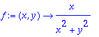 f := proc (x, y) options operator, arrow; x/(x^2+y^...