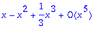 series(1*x-1*x^2+1/3*x^3+O(x^5),x,5)