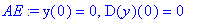 AE := y(0) = 0, D(y)(0) = 0