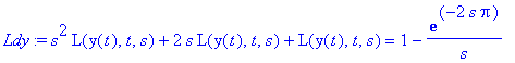 Ldy := s^2*L(y(t),t,s)+2*s*L(y(t),t,s)+L(y(t),t,s) = 1-exp(-2*s*Pi)/s