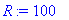 R := 100
