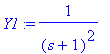 Y1 := 1/((s+1)^2)