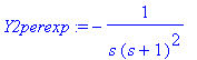 Y2perexp := -1/(s*(s+1)^2)