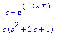 (s-exp(-2*s*Pi))/s/(s^2+2*s+1)