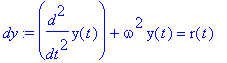 dy := diff(y(t),`$`(t,2))+omega^2*y(t) = r(t)