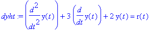 dyht := diff(y(t),`$`(t,2))+3*diff(y(t),t)+2*y(t) = r(t)