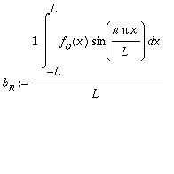 b[n] := 1/L*Int(f[o](x)*sin(n*Pi*x/L),x = -L .. L)