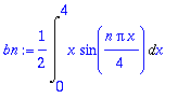 bn := 1/2*Int(x*sin(1/4*n*Pi*x),x = 0 .. 4)
