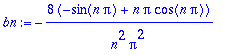 bn := -8*(-sin(n*Pi)+n*Pi*cos(n*Pi))/n^2/Pi^2