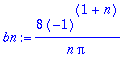 bn := 8*(-1)^(1+n)/n/Pi
