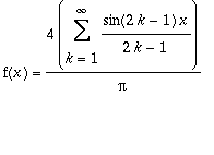 f(x) = 4/Pi*Sum(sin(2*k-1)*x/(2*k-1),k = 1 .. infinity)
