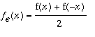 f[e](x) = (f(x)+f(-x))/2