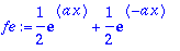 fe := 1/2*exp(a*x)+1/2*exp(-a*x)