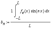 b[n] := 1/L*Int(f[e](x)*sin(n*x),x = -L .. L)