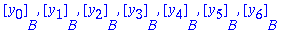 [y[0]][B], [y[1]][B], [y[2]][B], [y[3]][B], [y[4]][B], [y[5]][B], [y[6]][B]