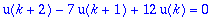 u(k+2)-7*u(k+1)+12*u(k) = 0