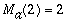 M[a](2) = 2