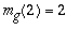 m[g](2) = 2