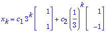 x[k] = c[1]*3^k*Vector(%id = 140812236)+c[2]*(1/3)^k*Vector(%id = 138553320)