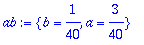 ab := {b = 1/40, a = 3/40}