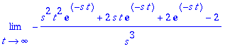 limit(-(s^2*t^2*exp(-s*t)+2*s*t*exp(-s*t)+2*exp(-s*t)-2)/s^3,t = infinity)
