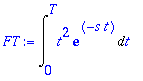 FT := Int(t^2*exp(-s*t),t = 0 .. T)