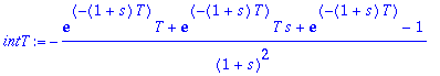 intT := -(exp(-(1+s)*T)*T+exp(-(1+s)*T)*T*s+exp(-(1+s)*T)-1)/(1+s)^2