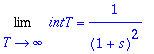 Limit(intT,T = infinity) = 1/((1+s)^2)