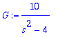 G := 10/(s^2-4)
