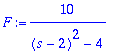 F := 10/((s-2)^2-4)