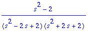 (s^2-2)/(s^2-2*s+2)/(s^2+2*s+2)