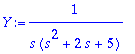 Y := 1/(s*(s^2+2*s+5))