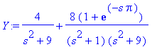 Y := 4/(s^2+9)+8/(s^2+1)/(s^2+9)*(1+exp(-s*Pi))