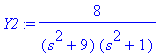 Y2 := 8/(s^2+9)/(s^2+1)