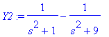 Y2 := 1/(s^2+1)-1/(s^2+9)