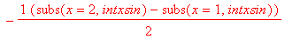bn := 1/2*(subs(x = 1,intxsin)-subs(x = 0,intxsin))+subs(x = 2,v)-subs(x = 1,v)-1/2*(subs(x = 2,intxsin)-subs(x = 1,intxsin))