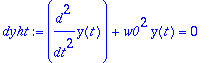 dyht := diff(y(t),`$`(t,2))+w0^2*y(t) = 0