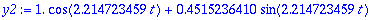 y2 := 1.*cos(2.214723459*t)+.4515236410*sin(2.214723459*t)