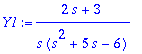 Y1 := (2*s+3)/s/(s^2+5*s-6)