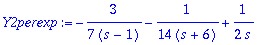 Y2perexp := -3/7/(s-1)-1/(14*(s+6))+1/(2*s)
