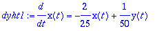 dyht1 := diff(x(t),t) = -2/25*x(t)+1/50*y(t)