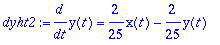 dyht2 := diff(y(t),t) = 2/25*x(t)-2/25*y(t)