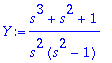 Y := (s^3+s^2+1)/s^2/(s^2-1)