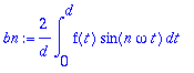 bn := 2/d*int(f(t)*sin(n*omega*t),t = 0 .. d)