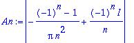 An := abs(-1/Pi*((-1)^n-1)/n^2+(-1)^n/n*I)