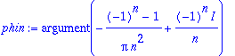 phin := argument(-1/Pi*((-1)^n-1)/n^2+(-1)^n/n*I)