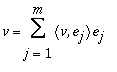 v = Sum(`<,>`(v,e[j])*e[j],j = 1 .. m)