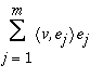 Sum(`<,>`(v,e[j])*e[j],j = 1 .. m)